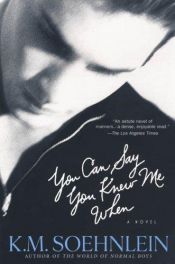 book cover of You Can Say You Knew Me When by K. M. Soehnlein
