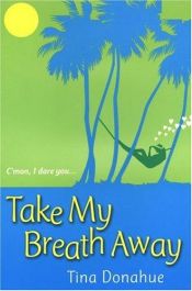 book cover of Take my breath away by Tina Donahue