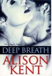 book cover of Deep breath by Alison Kent