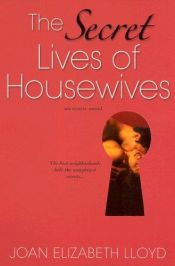 book cover of The Secret Lives Of Housewives by Joan-Elizabeth Lloyd