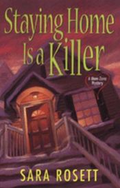 book cover of Staying Home Is a Killer (Mom Zone Mystery 2) by Sara Rosett