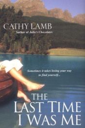 book cover of The Last Time I was Me by Cathy Lamb