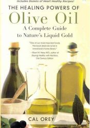 book cover of The Healing Powers of Olive Oil: A Complete Guide to Nature's Liquid Gold by Cal Orey