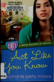 book cover of Act Like You Know (Beta Gamma Pi) by Stephanie Perry Moore