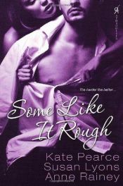 book cover of Some Like It Rough by Kate Pearce