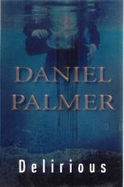 book cover of Delirious by Daniel Palmer