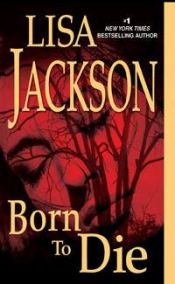 book cover of Born To Die by Lisa Jackson