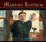 book cover of Martin Luther: A Man Who Changed the World - copy 2 by Paul L. Maier