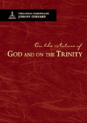 book cover of On the Nature of God and on the Trinity: Theological Commonplaces by Johann Gerhard