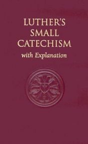 book cover of Luther's Small catechism, with explanation by מרטין לותר