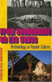 book cover of From Stonehenge to Las Vegas: Archaeology as Popular Culture by Cornelius Holtorf