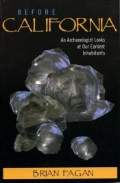 book cover of Before California : an archaeologist looks at our earliest inhabitants by Brian M. Fagan