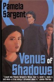 book cover of Venus Of Shadows by Pamela Sargent