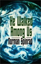 book cover of He walked among us by Norman Spinrad