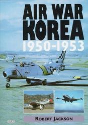 book cover of Air War Korea 1950-1953 by Robert Jackson