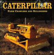 book cover of Caterpillar: Farm Tractors, Bulldozers and Heavy Machinery (Farm Tractor Color History) by Randy Leffingwell