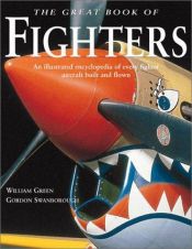 book cover of Complete Book of Fighters: An Illustrated Encyclopedia of Every Fighter Aircraft Built and Flown by William Green