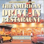 book cover of The American Drive-In Restaurant (Motorbooks Classic) by Michael Karl Witzel