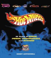 book cover of Hot Wheels: 35 Years of Speed, Power Performance and Attitude by Randy Leffingwell