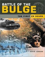 book cover of Battle of the Bulge: Hitler's Final Gamble to Halt the Western Allies (The First 24 Hours) by David Jordan