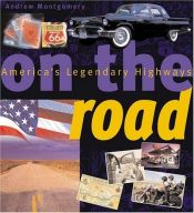 book cover of On the Road: America's Legendary Highways by Andrew Montgomery