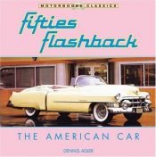 book cover of Fifties flashback : the American car by DENNIS ADLER