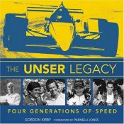 book cover of The Unser Legacy: Four Generations of Speed by Gordon Kirby