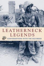 book cover of Leatherneck Legends: Conversations With the Marine Corps' Old Breed by Dick Camp