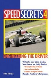 book cover of Speed Secrets 4: Engineering the Driver (Speed Secrets) by Ross Bentley