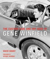 book cover of The Legendary Custom Cars and Hot Rods of Gene Winfield by David Grant
