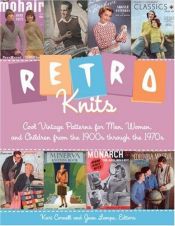 book cover of Retro Knits: Cool Vintage Patterns for Men, Women, and Children from the 1900s through the 1970s by Kari A. Cornell