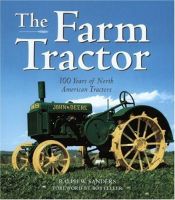 book cover of The Farm Tractor: 100 Years of North American Tractors by Ralph W. Sanders