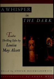 book cover of A Whisper in the Dark: Twelve thrilling tales by Louisa May Alcott