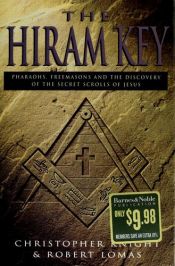 book cover of Hiram Key, The: Pharaohs, Freemasonry, and the Discovery of the Secret Scrolls of Jesus by Christopher Knight|Robert Lomas