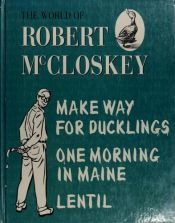 book cover of A Robert McCloskey Collection: Featuring Make Way for Ducklings, Lentil, One Morning in Maine by Robert McCloskey