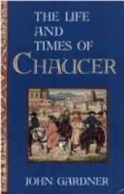 book cover of The Life & Times of Chaucer by John Gardner