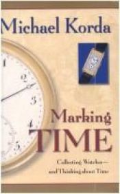 book cover of Marking Time: Collecting Watches and Thinking about Time by Michael Korda