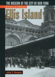 book cover of The Museum of the City of New York: Portraits of America: Ellis Island by John S. Berman