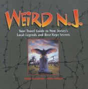 book cover of Weird N.J. : Your Travel Guide to New Jersey's Local Legends and Best Kept Secrets (Weird) by Mark Moran|Mark Sceurman