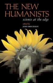 book cover of The New Humanists : science at the edge by John Brockman