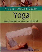 book cover of A Busy Person's Guide to Yoga by Stella Weller