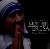 book cover of The Little Book of Mother Teresa by Sangeet Duchane