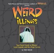 book cover of Weird Illinois : Your Travel Guide to Illinois' Local Legends and Best Kept Secrets by Troy Taylor