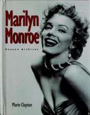 book cover of Marilyn Monroe: Unseen Archives by Marie Clayton