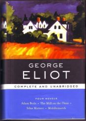 book cover of George Eliot : Complete and Unabridged : Four Novels by George Eliot