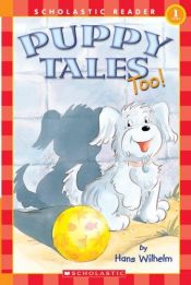 book cover of Puppy Tales Too! (Scholastic Reader Level 1) by Hans Wilhelm