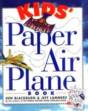 book cover of Kids' Paper Airplane Book by Ken Blackburn
