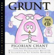 book cover of Grunt: Pigorian Chant (from Snouto Domoinko de Silo) by Sandra Boynton