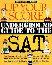 book cover of Up Your Score: The Underground Guide to the Sat, 1999-2000 (1999-2000) by Larry Berger