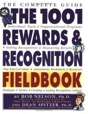book cover of The 1001 rewards & recognition fieldbook : the complete guide by Bob Nelson